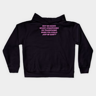 Why Be Racist Sexist Homophobic Kids Hoodie